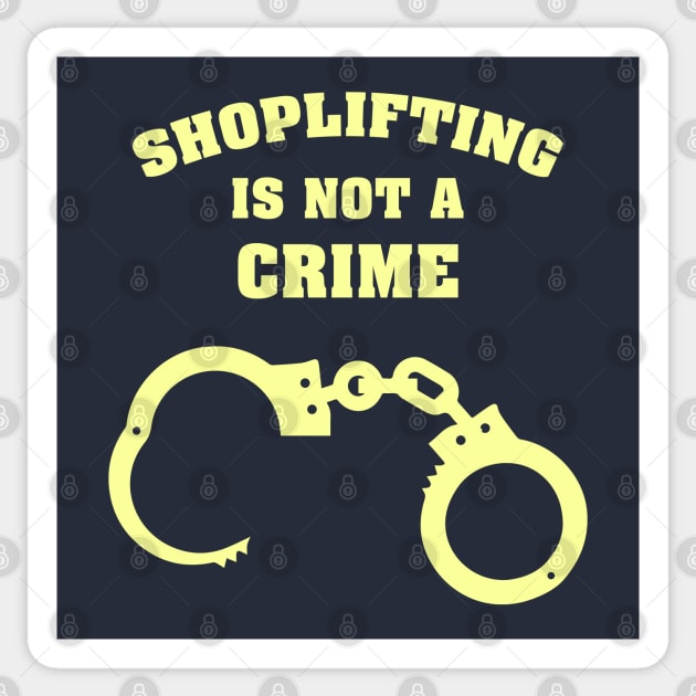 Shoplifting is not a Crime Sticker by Bommush Designs